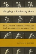 Cover: Forging a Laboring Race - New York University Press