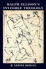 Cover: Ralph Ellison's Invisible Theology - New York University Press