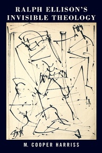 Enlarge image Cover: Ralph Ellison's Invisible Theology - New York University Press
