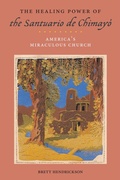 Cover: The Healing Power of the Santuario De Chimayo - New York University Press