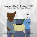 Cover: Roscoe the Volunteer EMT Meets Titan the Police Officer - 3 JW LLC DBA Coco Publications