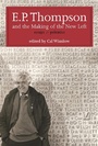 Cover: E.P. Thompson and the Making of the New Left - Monthly Review Press