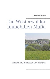 Abbildung von: Die Westerwälder Immobilien-Mafia - BoD - Books on Demand