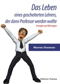Cover: Das Leben eines gescheiterten Lehrers, der dann Professor werden wollte - Edition No&euml;ma