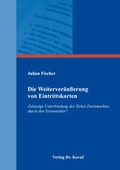 Cover: Die Weiterver&auml;u&szlig;erung von Eintrittskarten - Kovac, Dr. Verlag