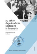 Cover: 50 Jahre jugoslawische Gastarbeit in &Ouml;sterreich - CLIO Verein f. Geschichts- & Bildungsarbeit