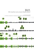 Cover: D.I.Y. - Wir machen unsere Stadt selbst! - Leibniz Universit&auml;t Hannover Regionales Bauen + Siedlungsplanung