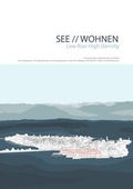 Cover: SEE // WOHNEN. Low Rise High Density - Leibniz Universit&auml;t Hannover Regionales Bauen + Siedlungsplanung