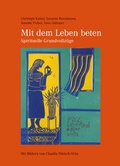 Cover: Mit dem Leben beten - Spirituelle Grundvollz&uuml;ge - Fink, Josef