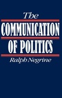 Cover: The Communication of Politics - SAGE Publications Inc