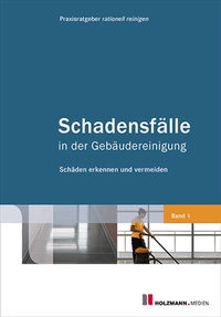 Abbildung von: Schadensfälle in der Gebäudereinigung - Band 1 - Holzmann Medien
