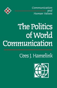 Enlarge image Cover: The Politics of World Communication - SAGE Publications Inc