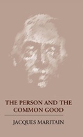 Cover: The Person and the Common Good - University of Notre Dame Press