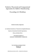 Cover: Predictive Theoretical and Computational Approaches for Additive Manufacturing - National Academies Press