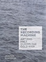 Cover: The Recording Machine - Yale University Press