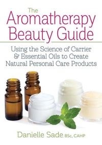 Abbildung von: The Aromatherapy Beauty Guide - Robert Rose Inc