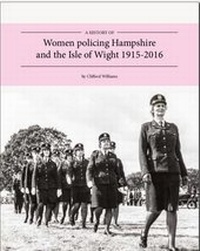 Abbildung von: A History of Women Policing Hampshire and the Isle of Wight 1915-2016 - Hampshire Constabulary History Society