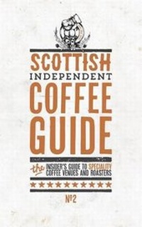 Enlarge image Cover: Scottish Independent Coffee Guide: No. 2 - Salt Media Ltd