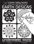 Cover: Earth Designs: Underwater World Colouring Book : Black and White Book for a Newborn Baby and the Whole Family: Earth Designs: Black and White Book for a Newborn Baby and the Whole Family 2 - Cosmic Baby Books