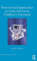 Cover: Postcolonial Approaches to Latin American Children's Literature - Routledge
