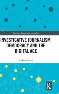 Enlarge image Cover: Investigative Journalism, Democracy and the Digital Age - Routledge