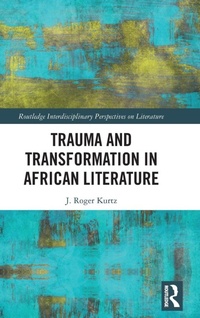 Enlarge image Cover: Trauma and Transformation in African Literature - Routledge