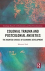 Cover: Colonial Trauma and Postcolonial Anxieties - Routledge