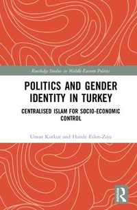 Enlarge image Cover: Politics and Gender Identity in Turkey - Routledge