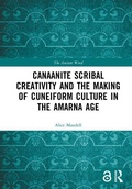 Cover: Canaanite Scribal Creativity and the Making of Cuneiform Culture in the Amarna Age - Routledge