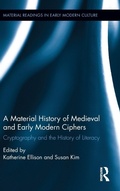 Cover: A Material History of Medieval and Early Modern Ciphers - Routledge