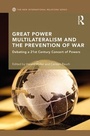Cover: Great Power Multilateralism and the Prevention of War - Routledge