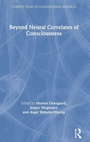 Cover: Beyond Neural Correlates of Consciousness - Routledge