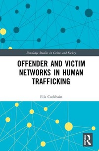Enlarge image Cover: Offender and Victim Networks in Human Trafficking - Routledge