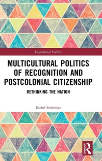 Abbildung von: Multicultural Politics of Recognition and Postcolonial Citizenship - Routledge