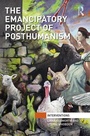 Cover: The Emancipatory Project of Posthumanism - Routledge