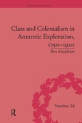 Cover: Class and Colonialism in Antarctic Exploration, 1750-1920 - Routledge