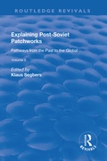 Cover: Explaining Post-Soviet Patchworks: v. 2: Pathways from the Past to the Global - Routledge