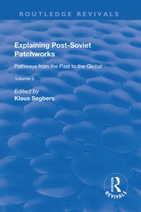 Enlarge image Cover: Explaining Post-Soviet Patchworks: v. 2: Pathways from the Past to the Global - Routledge