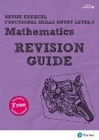 Enlarge image Cover: Revise Edexcel Functional Skills Mathematics Entry Level 3 Revision Guide Print - Pearson Education Limited