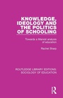 Cover: Knowledge, Ideology and the Politics of Schooling - Routledge