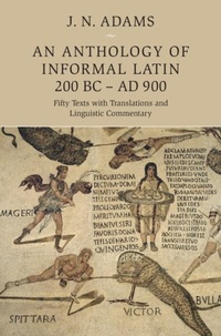 Abbildung von: An Anthology of Informal Latin, 200 BC-AD 900 - Cambridge University Press