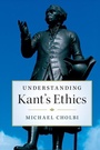 Cover: Understanding Kant's Ethics - Cambridge University Press
