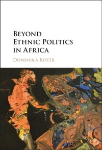 Abbildung von: Beyond Ethnic Politics in Africa - Cambridge University Press
