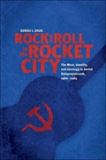 Cover: Rock and Roll in the Rocket City - Johns Hopkins University Press