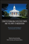 Cover: Constitutionalism, Executive Power, and the Spirit of Moderation - State University of New York Press
