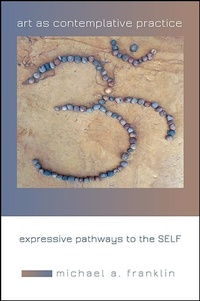 Enlarge image Cover: Art as Contemplative Practice - State University of New York Press