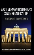 Cover: East German Historians since Reunification - State University of New York Press