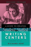Cover: A Guide to Creating Student-Staffed Writing Centers, Grades 6-12, Revised Edition - Peter Lang Verlag
