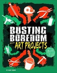 Enlarge image Cover: Busting Boredom with Art Projects - Raintree