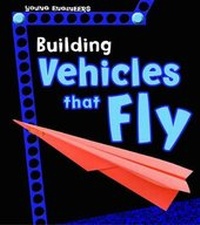 Enlarge image Cover: Building Vehicles that Fly - Raintree